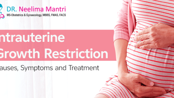 Intrauterine Growth Restriction Causes, Symptoms and Treatment